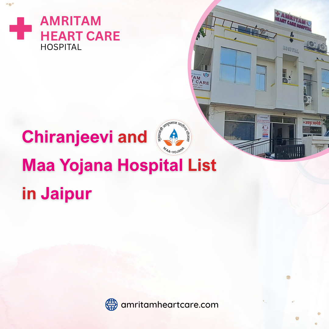 List of Heart Hospitals in Jaipur under Chiranjeevi and Maa Yojana